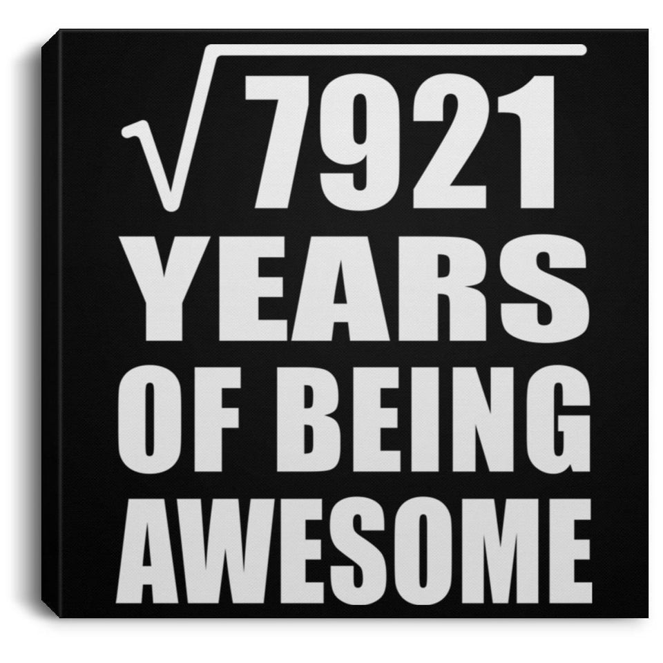 89th Birthday Square Root of 7921 Years of Being Awesome - Canvas Square