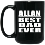 Allan Best Dad Ever - 15 Oz Coffee Mug Black