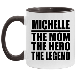 Michelle The Mom The Hero The Legend - 11oz Accent Mug Black