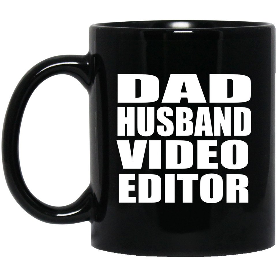 Dad Husband Video Editor - 11oz Coffee Mug Black