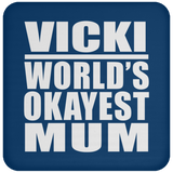 Vicki World's Okayest Mum - Drink Coaster