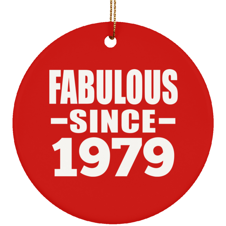 45th Birthday Fabulous Since 1979 - Circle Ornament