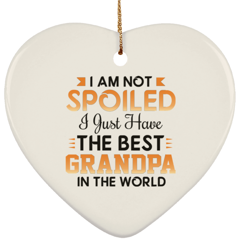 I Am Not Spoiled I Just Have The Best Grandpa In The World - Heart Ornament