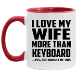 I Love My Wife More Than Keyboard - 11oz Accent Mug Red