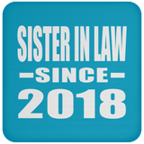 Sister In Law Since 2018 - Drink Coaster