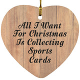 All I Want For Christmas Is Collecting Sports Cards - Heart Ornament C