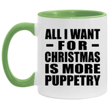 All I Want For Christmas Is More Puppetry - 11oz Accent Mug Green