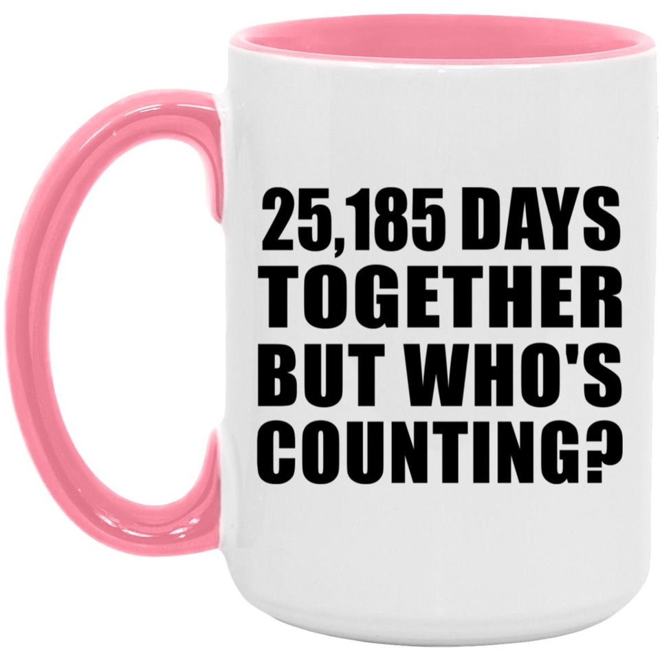 69th Anniversary 25,185 Days Together But Who's Counting - 15oz Accent Mug Pink