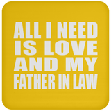 All I Need Is Love And My Father In Law - Drink Coaster