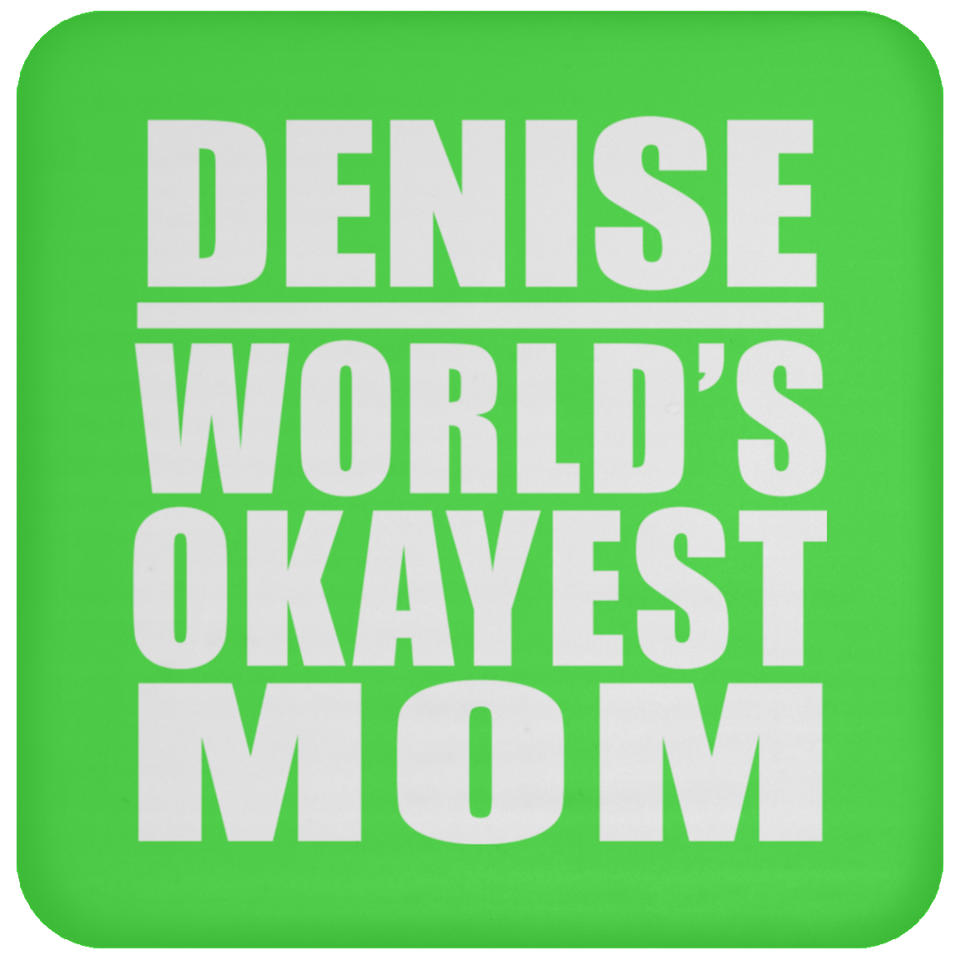 Denise World's Okayest Mom - Drink Coaster