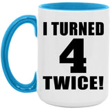 8th Birthday I Turned 4 Twice - 15oz Accent Mug Blue