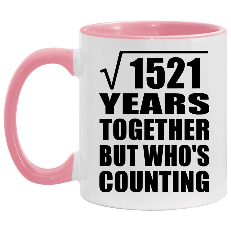 39th Anniversary Square Root of 1521 Years Who's Counting - 11oz Accent Mug Pink