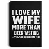 I Love My Wife More Than Beer Tasting - Canvas Portrait