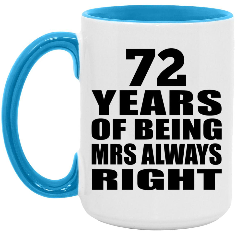 72nd Anniversary 72 Years of Being Mrs Always Right - 15oz Accent Mug Blue