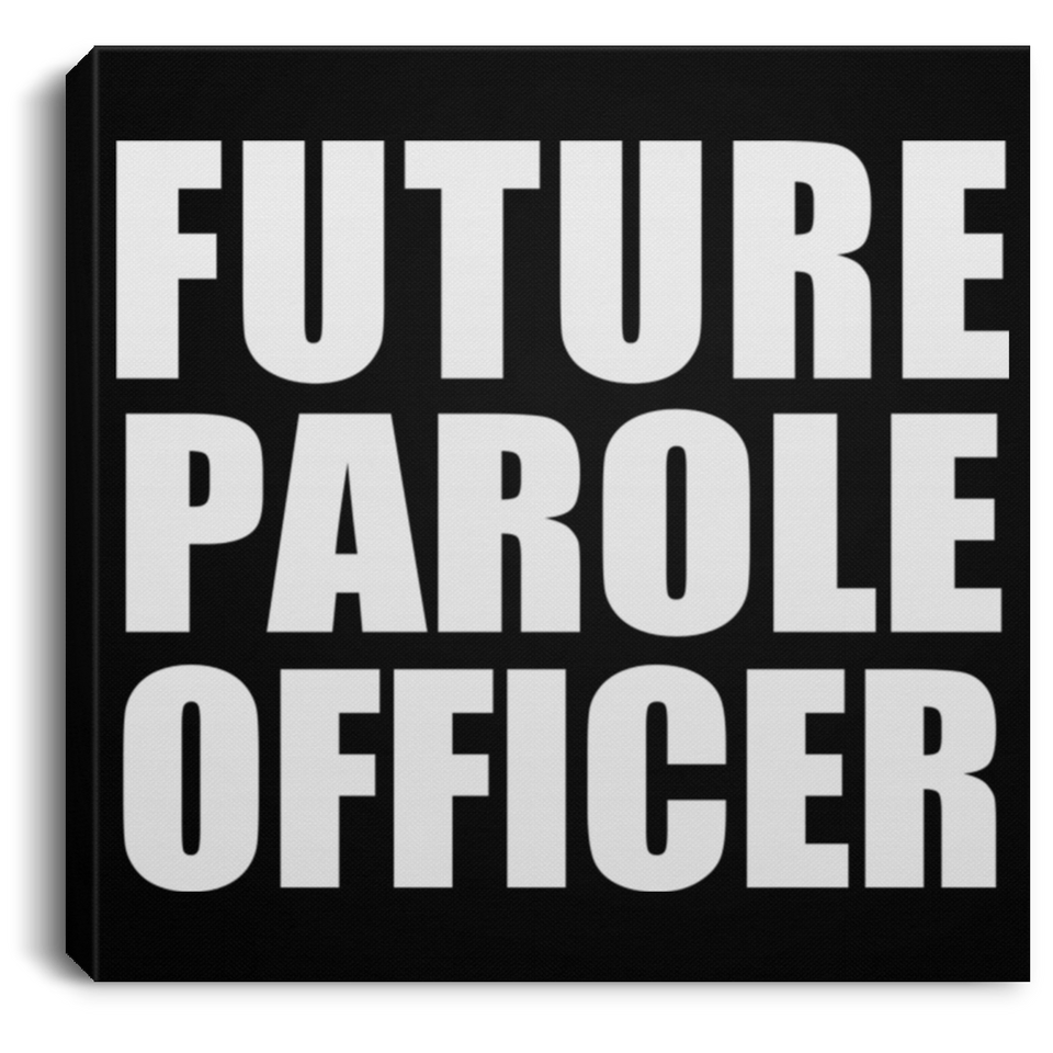 Future Parole Officer - Canvas Square