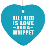 All I Need Is Love And A Whippet - Heart Ornament