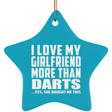 I Love My Girlfriend More Than Darts - Star Ornament