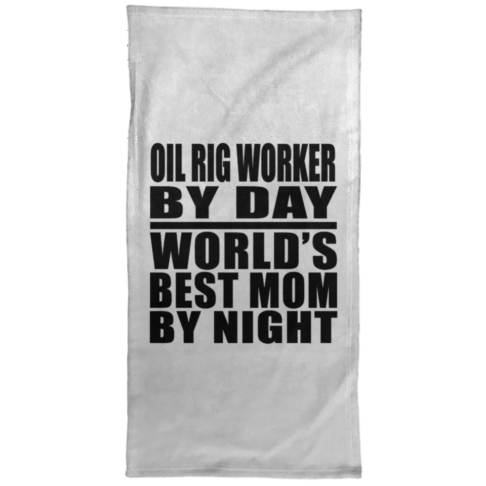 Oil Rig Worker By Day World's Best Mom By Night - Hand Towel