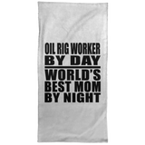 Oil Rig Worker By Day World's Best Mom By Night - Hand Towel