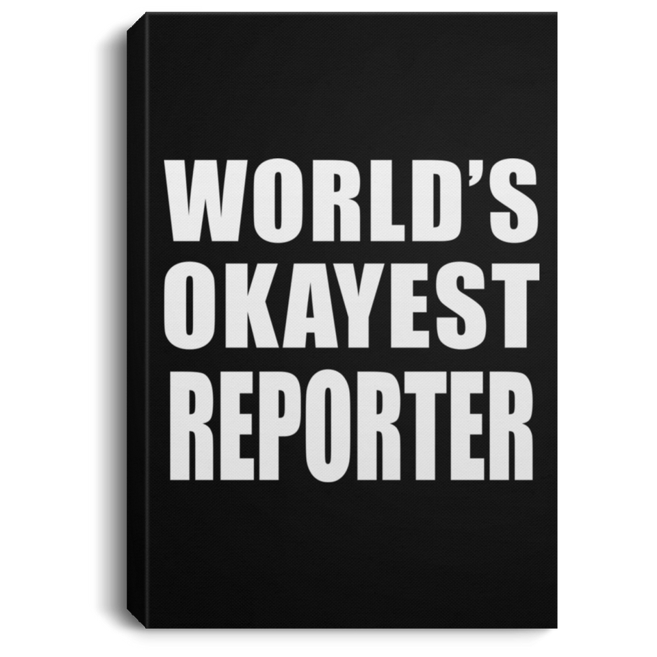 World's Okayest Reporter - Canvas Portrait