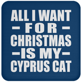 All I Want For Christmas Is My Cyprus Cat - Coaster