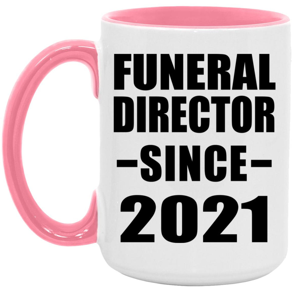 Funeral Director Since 2021 - 15oz Accent Mug Pink