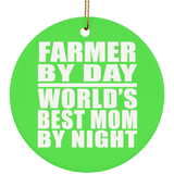 Farmer By Day World's Best Mom By Night - Circle Ornament