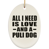 All I Need Is Love And A Puli Dog - Oval Ornament