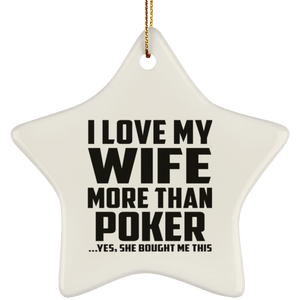 I Love My Wife More Than Poker - Star Ornament