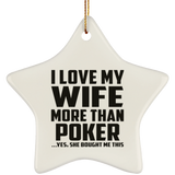 I Love My Wife More Than Poker - Star Ornament