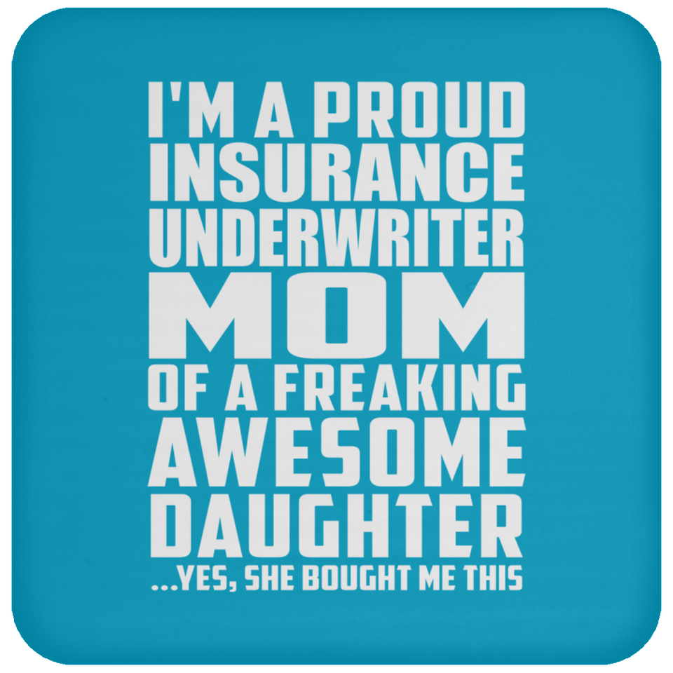 Proud Insurance Underwriter Mom Of Awesome Daughter - Drink Coaster
