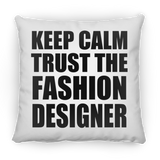 Keep Calm and Trust The Fashion Designer - Throw Pillow