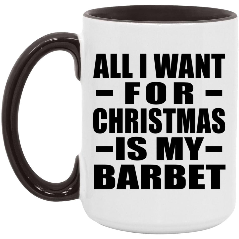 All I Want For Christmas Is My Barbet - 15oz Accent Mug Black