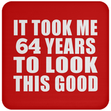 64th Birthday Took Me 64 Years To Look This Good - Drink Coaster