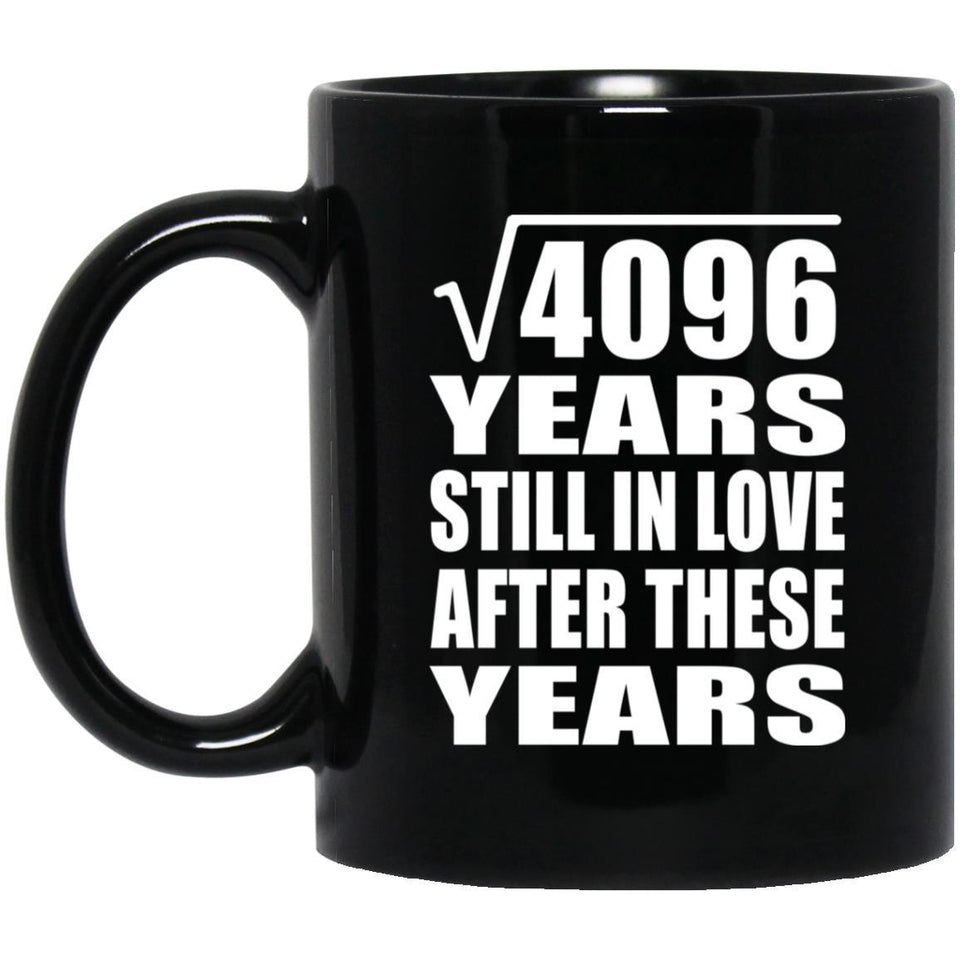 64th Anniversary Square Root of 4096 Years Still In Love - 11oz Coffee Mug Black