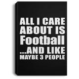 All I Care About Is Football - Canvas Portrait
