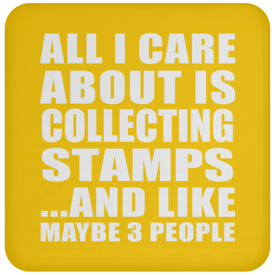 All I Care About Is Collecting Stamps - Drink Coaster
