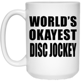 World's Okayest Disc Jockey - 15 Oz Coffee Mug