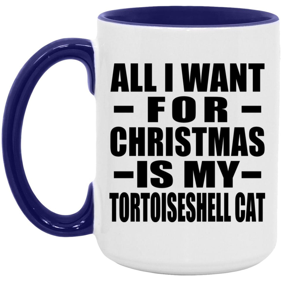 All I Want For Christmas Is My Tortoiseshell Cat - 15oz Accent Mug Purple
