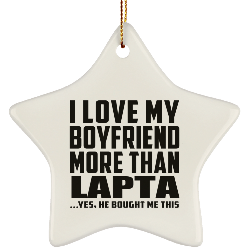 I Love My Boyfriend More Than Lapta - Star Ornament