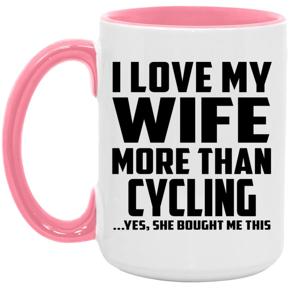 I Love My Wife More Than Cycling - 15oz Accent Mug Pink