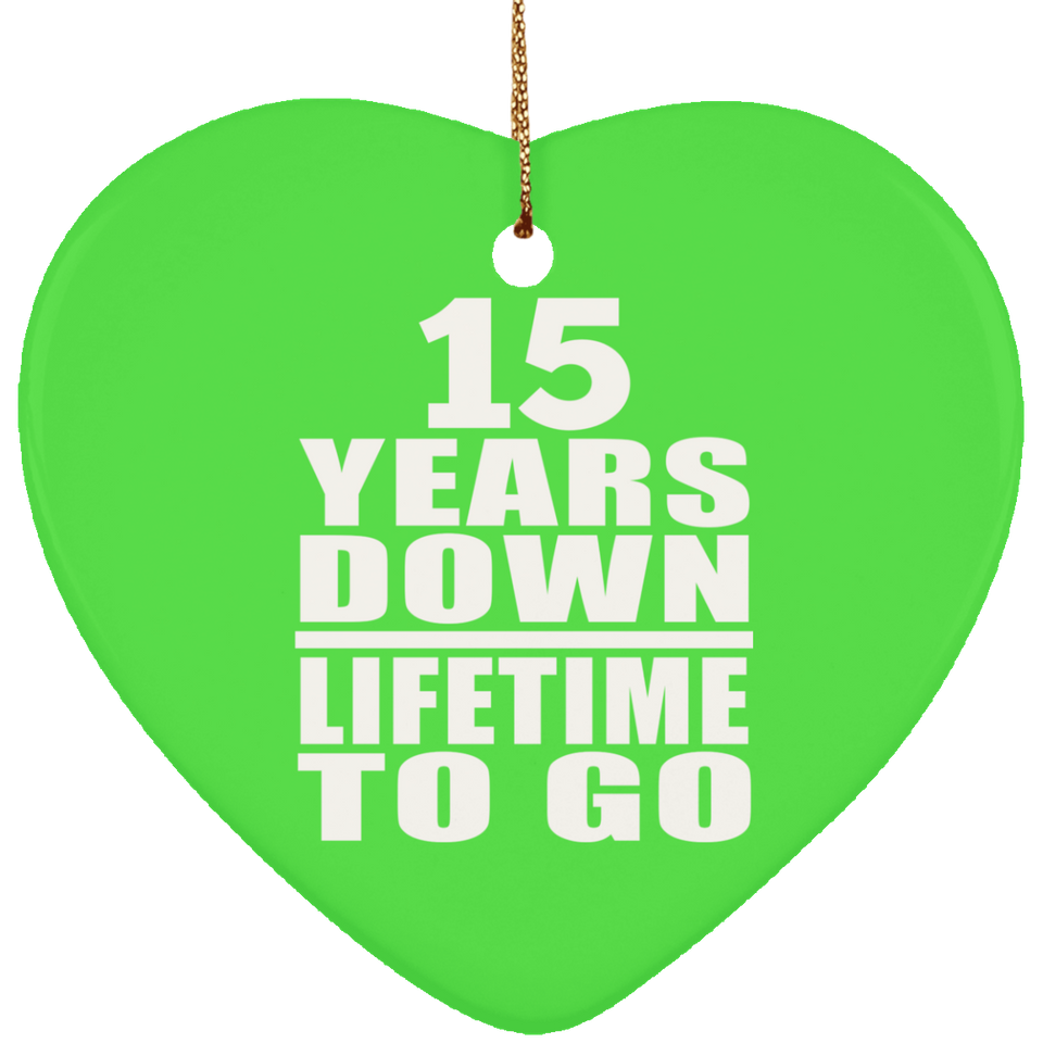 15th Anniversary 15 Years Down Lifetime To Go - Heart Ornament