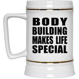 Body Building Makes Life Special - Beer Stein