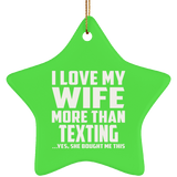 I Love My Wife More Than Texting - Star Ornament