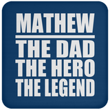 Mathew The Dad The Hero The Legend - Drink Coaster