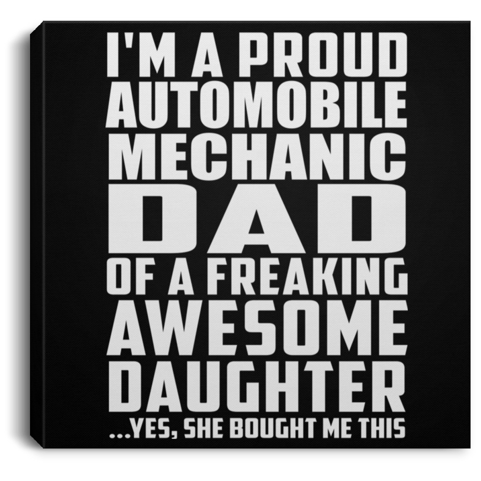 Proud Automobile Mechanic Dad Of Awesome Daughter - Canvas Square