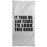 108th Birthday Took Me 108 Years To Look This Good - Hand Towel