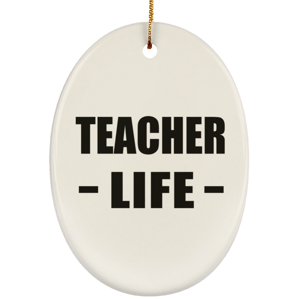 Teacher Life - Oval Ornament