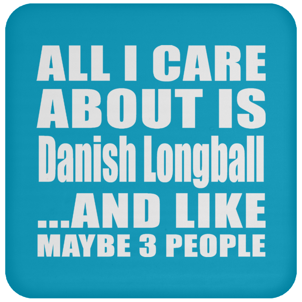 All I Care About Is Danish Longball - Drink Coaster