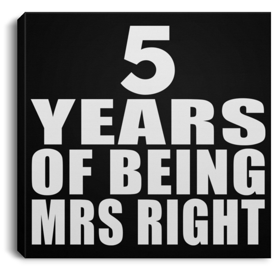 5th Anniversary 5 Years Of Being Mrs Right - Canvas Square